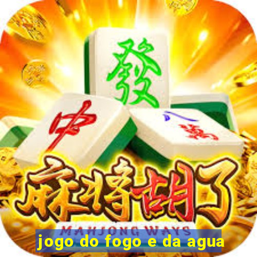 jogo do fogo e da agua